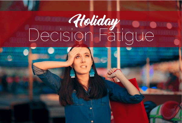 Holiday Decision Fatigue Blog